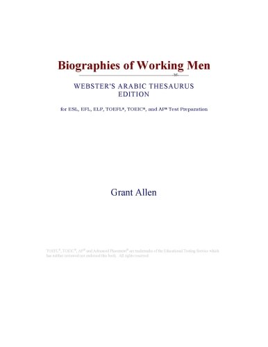 Biographies of Working Men (Webster's Arabic Thesaurus Edition)