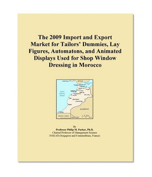 The 2009 Import and Export Market for Tailors' Dummies, Lay Figures, Automatons, and Animated Displays Used for Shop Window Dressing in Morocco
