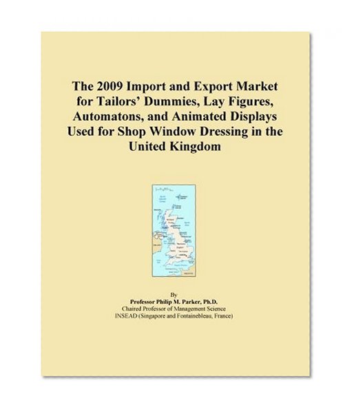 The 2009 Import and Export Market for Tailors' Dummies, Lay Figures, Automatons, and Animated Displays Used for Shop Window Dressing in the United Kingdom