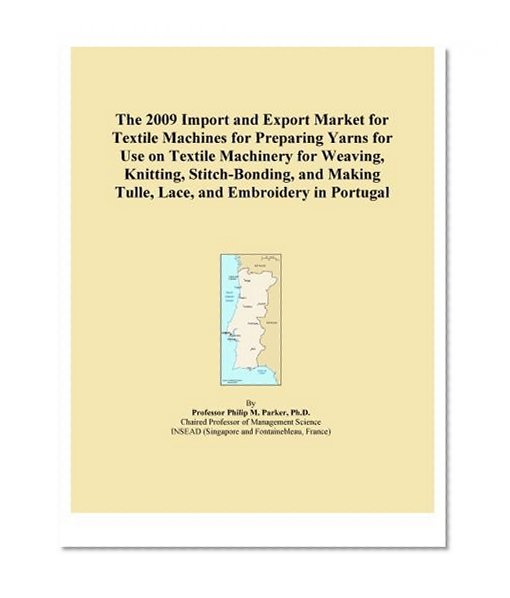 The 2009 Import and Export Market for Textile Machines for Preparing Yarns for Use on Textile Machinery for Weaving, Knitting, Stitch-Bonding, and Making Tulle, Lace, and Embroidery in Portugal