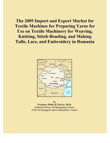 The 2009 Import and Export Market for Textile Machines for Preparing Yarns for Use on Textile Machinery for Weaving, Knitting, Stitch-Bonding, and Making Tulle, Lace, and Embroidery in Romania