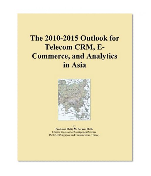 The 2010-2015 Outlook for Telecom CRM, E-Commerce, and Analytics in Asia