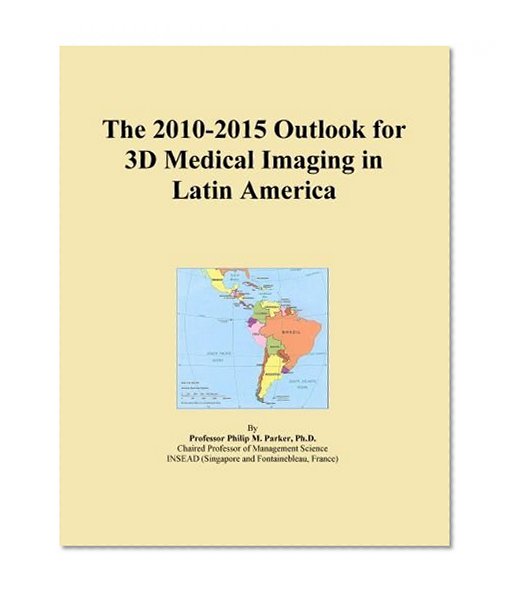 The 2010-2015 Outlook for 3D Medical Imaging in Latin America