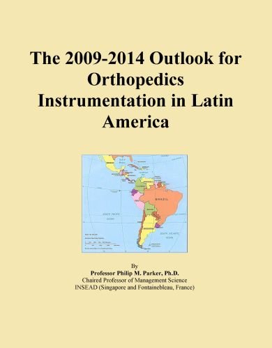 The 2009-2014 Outlook for Orthopedics Instrumentation in Latin America