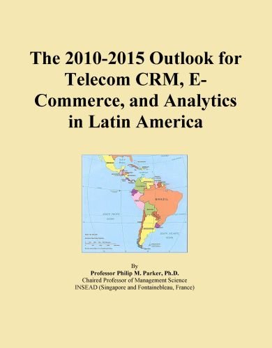 The 2010-2015 Outlook for Telecom CRM, E-Commerce, and Analytics in Latin America