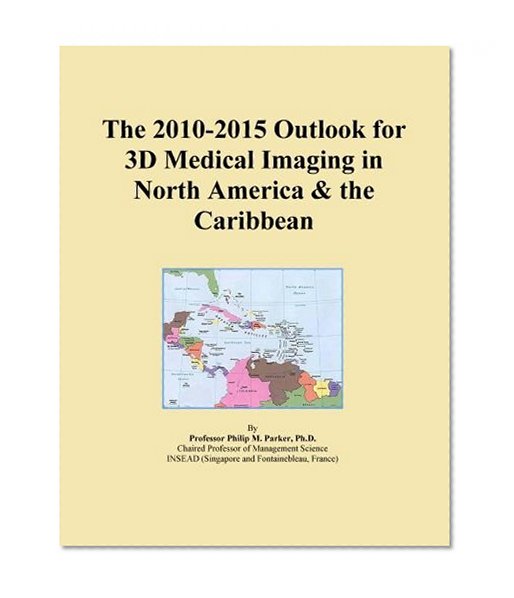 The 2010-2015 Outlook for 3D Medical Imaging in North America & the Caribbean