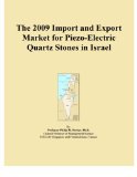 The 2009 Import and Export Market for Piezo-Electric Quartz Stones in Israel