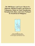 The 2009 Import and Export Market for Pigments, Metallic Powders, and Flakes in Nonaqueous Media for Paint Manufacture, Stamping Foils, Dyes, and Colors Packaged for Retail Sale in Philippines