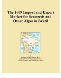 The 2009 Import and Export Market for Seaweeds and Other Algae in Brazil