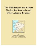 The 2009 Import and Export Market for Seaweeds and Other Algae in Ecuador