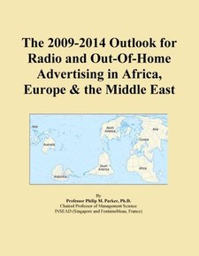 The 2009-2014 Outlook for Radio and Out-Of-Home Advertising in Africa, Europe & the Middle East