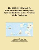 The 2009-2014 Outlook for Relational Database Management Systems (RDBMS) in The Americas & the Caribbean