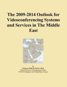The 2009-2014 Outlook for Videoconferencing Systems and Services in The Middle East