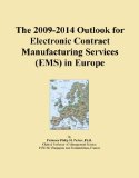 The 2009-2014 Outlook for Electronic Contract Manufacturing Services (EMS) in Europe