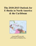 The 2010-2015 Outlook for E-Books in North America & the Caribbean