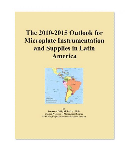 The 2010-2015 Outlook for Microplate Instrumentation and Supplies in Latin America