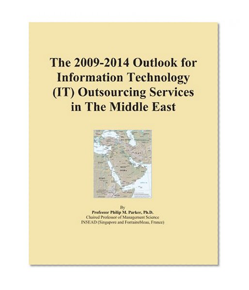 The 2009-2014 Outlook for Information Technology (IT) Outsourcing Services in The Middle East