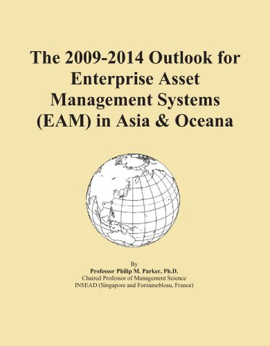 The 2009-2014 Outlook for Enterprise Asset Management Systems (EAM) in Asia & Oceana