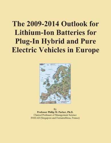 The 2009-2014 Outlook for Lithium-Ion Batteries for Plug-In Hybrid and Pure Electric Vehicles in Europe