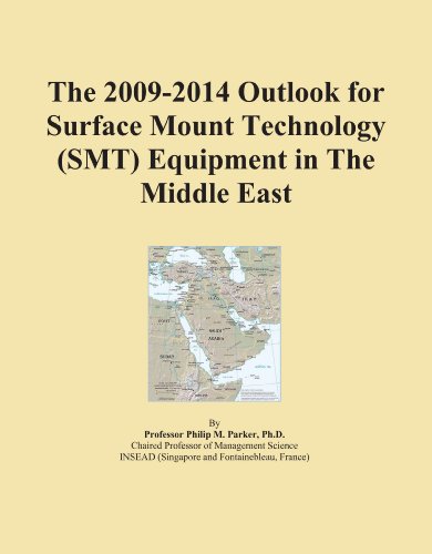 The 2009-2014 Outlook for Surface Mount Technology (SMT) Equipment in The Middle East
