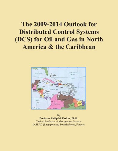 The 2009-2014 Outlook for Distributed Control Systems (DCS) for Oil and Gas in North America & the Caribbean