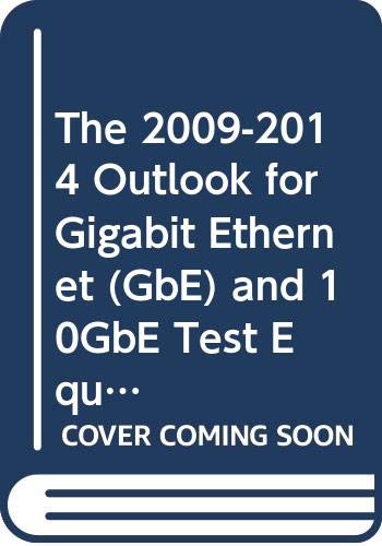 The 2009-2014 Outlook for Gigabit Ethernet (GbE) and 10GbE Test Equipment in Europe