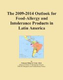 The 2009-2014 Outlook for Food-Allergy and Intolerance Products in Latin America