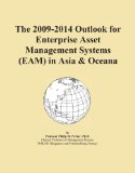 The 2009-2014 Outlook for Enterprise Asset Management Systems (EAM) in Asia & Oceana