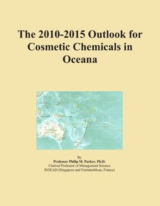 The 2010-2015 Outlook for Cosmetic Chemicals in Oceana