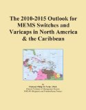 The 2010-2015 Outlook for MEMS Switches and Varicaps in North America & the Caribbean