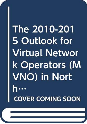 The 2010-2015 Outlook for Virtual Network Operators (MVNO) in North America & the Caribbean
