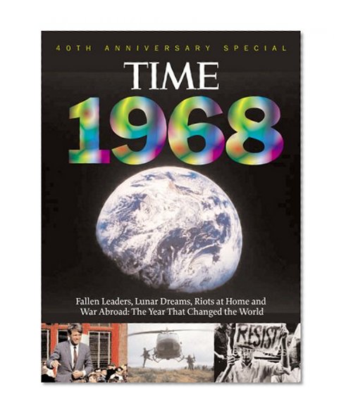Time 1968: War Abroad, Riots at Home, Fallen Leaders and Lunar Dreams - The Year that Changed the World (with CD)