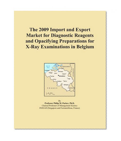 The 2009 Import and Export Market for Diagnostic Reagents and Opacifying Preparations for X-Ray Examinations in Belgium