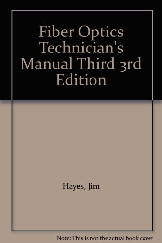 Fiber Optics Technician's Manual Third 3rd Edition