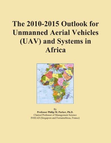 The 2010-2015 Outlook for Unmanned Aerial Vehicles (UAV) and Systems in Africa
