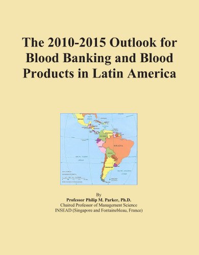 The 2010-2015 Outlook for Blood Banking and Blood Products in Latin America