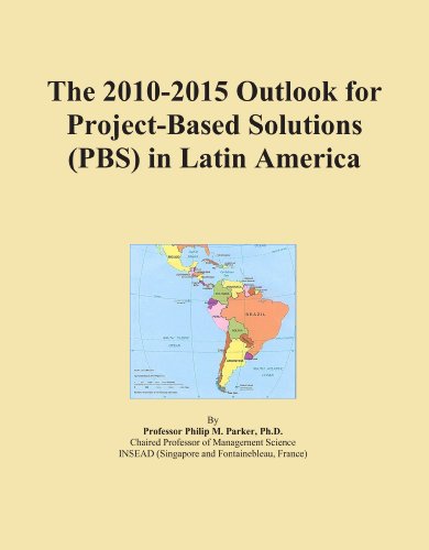 The 2010-2015 Outlook for Project-Based Solutions (PBS) in Latin America