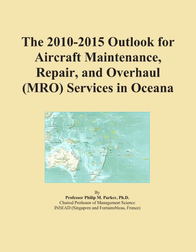 The 2010-2015 Outlook for Aircraft Maintenance, Repair, and Overhaul (MRO) Services in Oceana