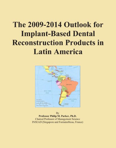The 2009-2014 Outlook for Implant-Based Dental Reconstruction Products in Latin America