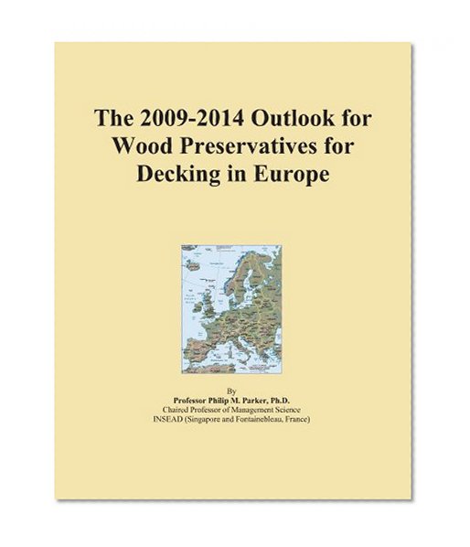 The 2009-2014 Outlook for Wood Preservatives for Decking in Europe