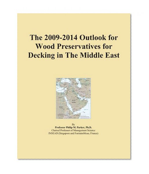 The 2009-2014 Outlook for Wood Preservatives for Decking in The Middle East