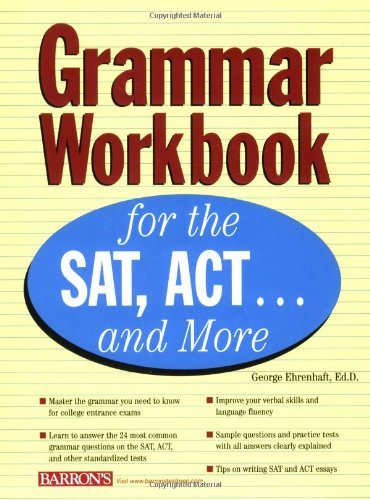 Grammar Workbook for the SAT, ACT...and More (Grammar Workbook for the Sat, Act and More)