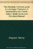 The Absolute, Ultimate guide to Lehninger Principles of Biochemsitry 4th Fourth Edition Study Guide and Solutions Manual