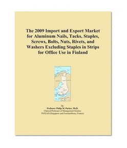 The 2009 Import and Export Market for Aluminum Nails, Tacks, Staples, Screws, Bolts, Nuts, Rivets, and Washers Excluding Staples in Strips for Office Use in Finland