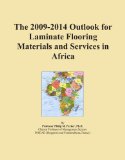 The 2009-2014 Outlook for Laminate Flooring Materials and Services in Africa