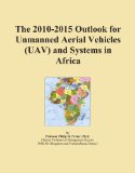 The 2010-2015 Outlook for Unmanned Aerial Vehicles (UAV) and Systems in Africa