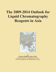 The 2009-2014 Outlook for Liquid Chromatography Reagents in Asia