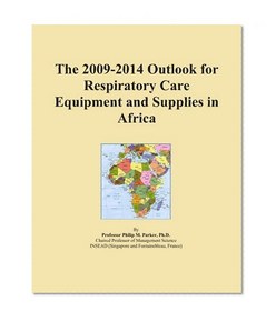 The 2009-2014 Outlook for Respiratory Care Equipment and Supplies in Africa