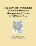 The 2009-2014 Outlook for Relational Database Management Systems (RDBMS) in Asia