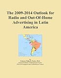 The 2009-2014 Outlook for Radio and Out-Of-Home Advertising in Latin America